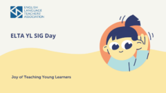 ELTA YL SIG Day: Joy of Teaching Young Learners