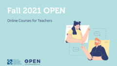 Fall 2021 OPEN Online Courses for Teachers | Deadline July 20, 2021