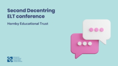 Second Hornby Educational Trust Decentring ELT Conference