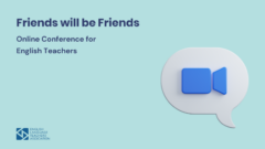 “Friends will be Friends” English Teaching Conference