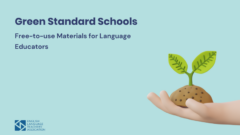 Green Standard Schools: Free-to-use Materials for Language Educators
