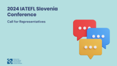 2024 IATEFL Slovenia Conference: Call for Representatives