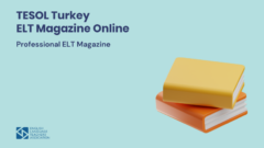 Explore the Latest TESOL Turkey ELT Magazine Online