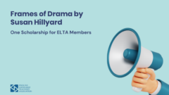 One Scholarship for ELTA Members: “Frames of Drama” by Susan Hillyard