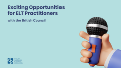 Exciting Opportunities for ELT Practitioners at the British Council