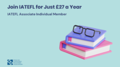 Join IATEFL for Just £27 a Year!