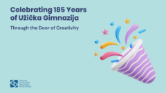 Celebrating 185 Years of Užička Gimnazija: Through the Door of Creativity
