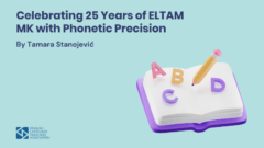 Celebrating 25 Years of ELTAM MK with Phonetic Precision