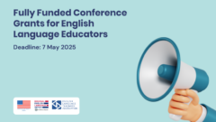 Apply Now: Fully Funded Conference Grants for English Language Educators!
