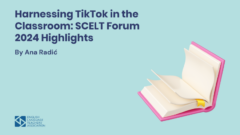 Harnessing TikTok in the Classroom: SCELT Forum 2024 Highlights