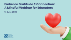 Embrace Gratitude & Connection: A Mindful Webinar for Educators