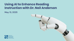 Workshop: Using AI to Enhance Reading Instruction with Dr. Neil Anderson