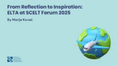 From Reflection to Inspiration: ELTA at SCELT Forum 2025