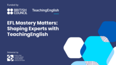 EFL Mastery Matters: Shaping Experts with TeachingEnglish