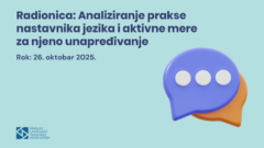 Radionica: Analiziranje prakse nastavnika jezika i aktivne mere za njeno unapređivanje