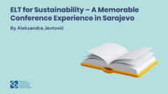 ELT for Sustainability – A Memorable Conference Experience in Sarajevo